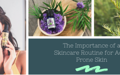 The Importance of a Skincare Routine for Acne Prone Skin