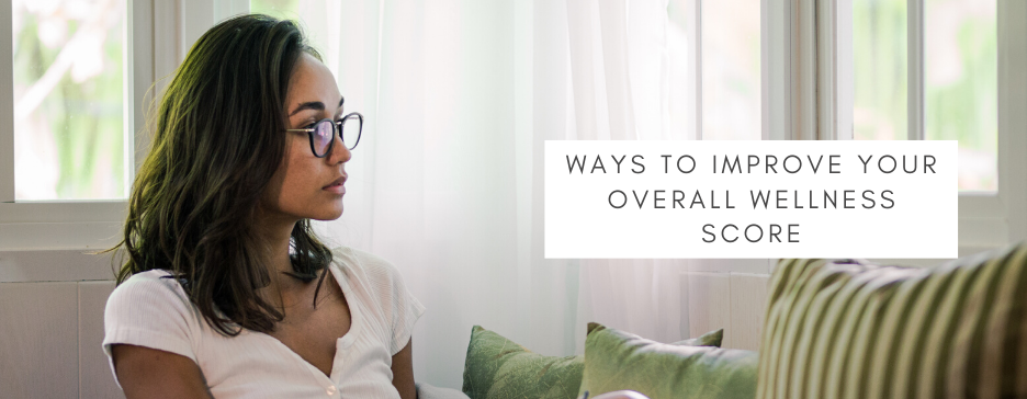 Ways To Improve Your Overall Wellness Score