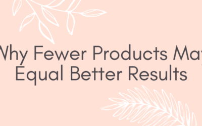Why Fewer Products May Equal Better Results
