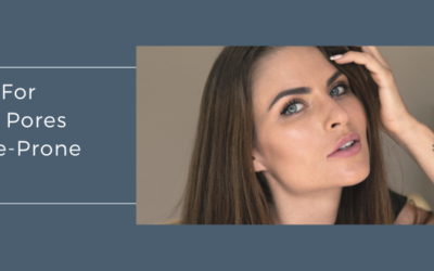 Skincare For Enlarged Pores And Acne-Prone Skin