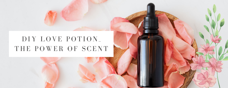 DIY Love Potion: The Power Of Scent