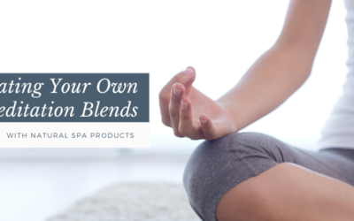 Natural Spa Products: Creating Your Own Meditation Blends