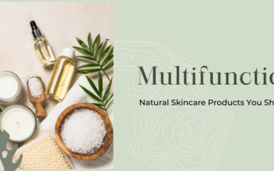 Multifunctional Natural Skincare Products You Should Try