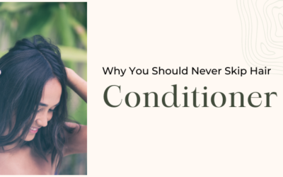 Why You Should Never Skip Hair Conditioner