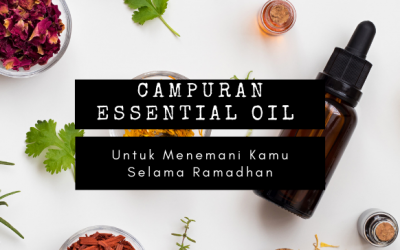Campuran Essential Oil Untuk Menemani Selama Ramadhan
